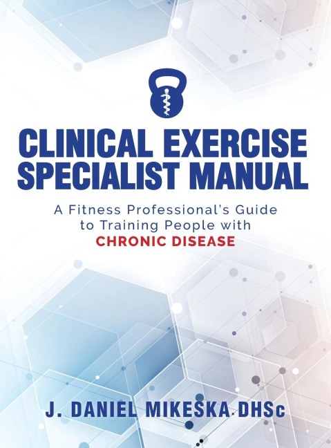 Clinical Specialist Exercise Manual: A Fitness Professionals Guide to Exercise and Chronic Disease