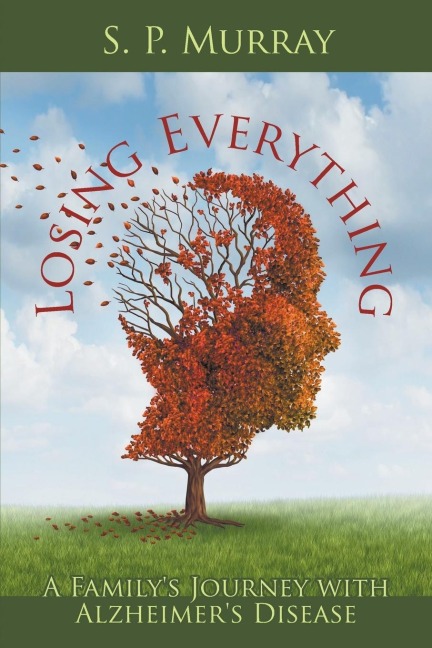 Losing Everything: A Familys Journey with Alzheimers Disease