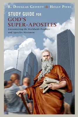 Study Guide for Gods Super-Apostles: Encountering the Worldwide Prophets and Apostles Movement