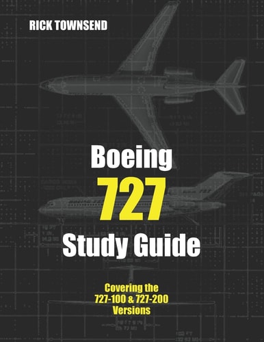 Boeing 727 Study Guide Covering the 727-100 and 727-200 Versions
