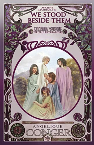 We Stood Beside Them Other Wives of the Patriarchs