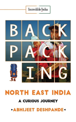 Backpacking North East India A Curious Journey