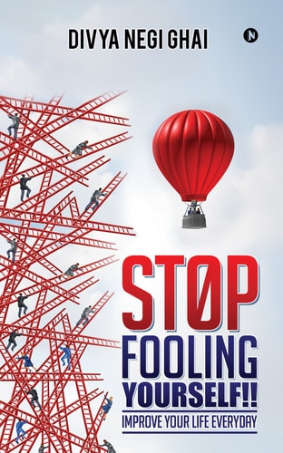 Stop Fooling Yourself!! Improve Your Life Everyday