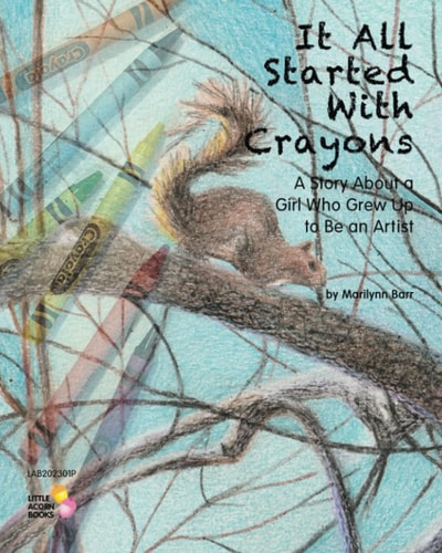 It All Started with Crayons A Story about a Girl Who Grew Up to Be an Artist