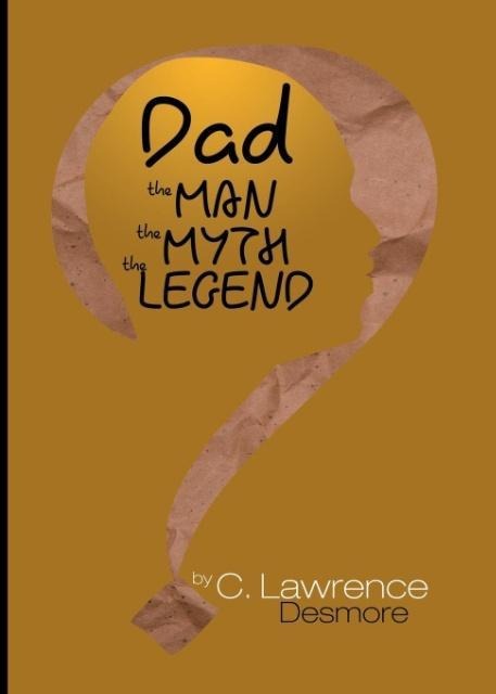 Dad, the Man, the Myth, the Legend: Letters to My Sons