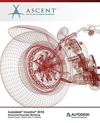 Autodesk Inventor 2018 Advanced Assembly Modeling Autodesk Authorized Publisher