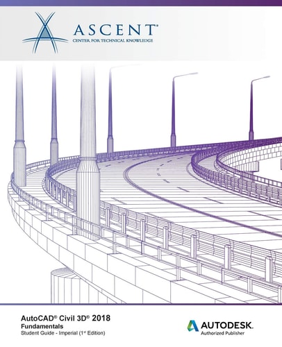 AutoCAD® Civil 3D® 2018 Fundamentals. Student guide