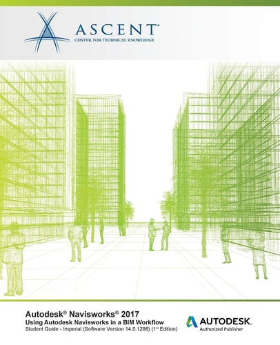 Autodesk Navisworks 2017 Using Autodesk Navisworks in a BIM Workflow Autodesk Authorized Publisher