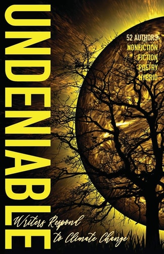 Undeniable Writers Respond to Climate Change