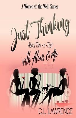 Just Thinking with Alexis & Me: About This-n-That