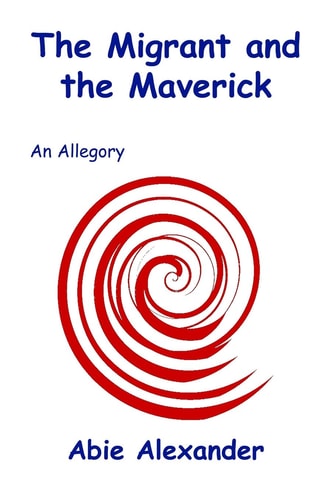 The Migrant and the Maverick An Allegory