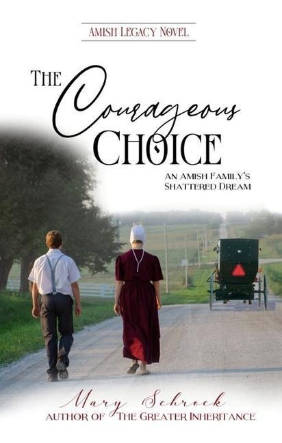 The Courageous Choice: An Amish Familys Shattered Dream