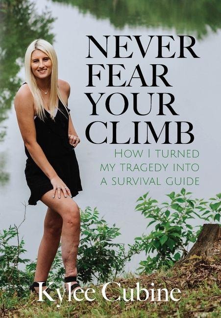 Never Fear Your Climb: How I Turned My Tragedy Into a Survival Guide