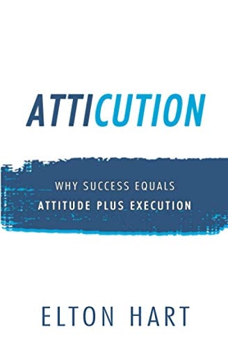 Atticution Why Success Equals Attitude Plus Execution