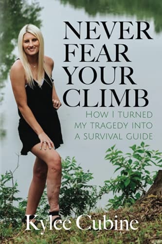 Never Fear Your Climb How I Turned My Tragedy Into a Survival Guide