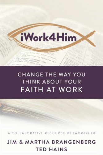 IWork4Him Change the Way You Think About Your Faith at Work