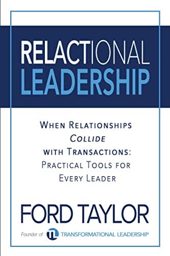 Relactional Leadership When Relationships Collide with Transactions (Practical Tools for Every Leader)
