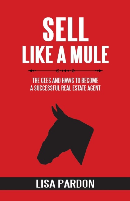 Sell Like A Mule: The Gees and Haws to Become a Successful Real Estate Agent
