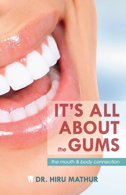 Its All About the Gums: The Mouth &amp; Body Connection