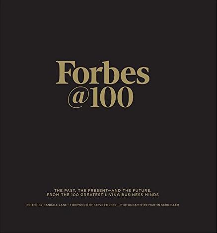 Forbes@100: The Past, the Present--And the Future, from the 100 Greatest Living Business Minds