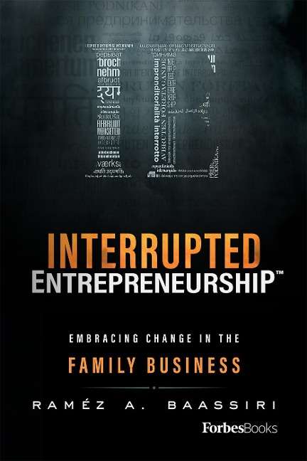 Interrupted Entrepreneurship(tm): Embracing Change in the Family Business