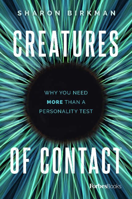Creatures of Contact: Why You Need More Than a Personality Test
