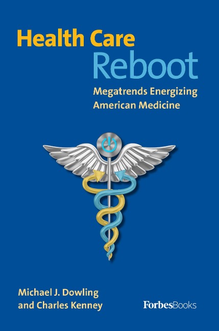 Health Care Reboot: Megatrends Energizing American Medicine