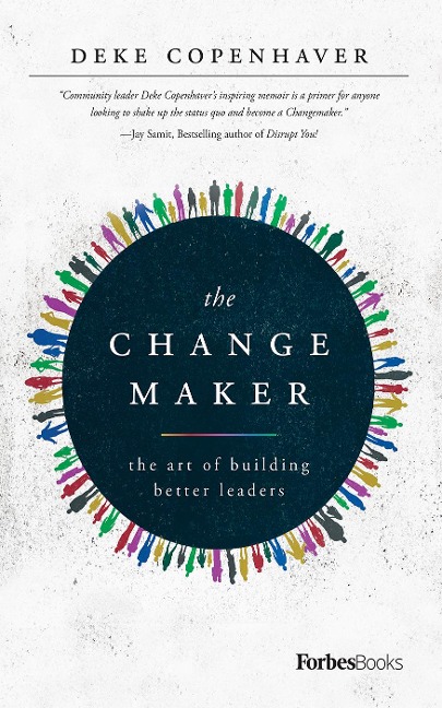 The Changemaker: The Art of Building Better Leaders