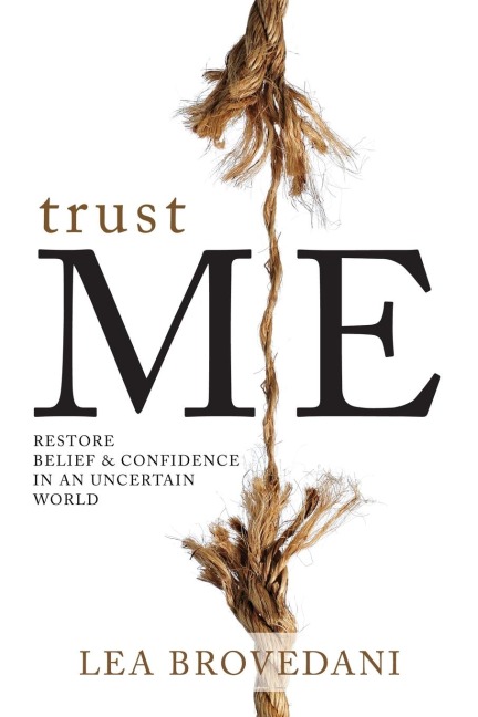TRUST ME: Restore Belief & Confidence in an Uncertain World