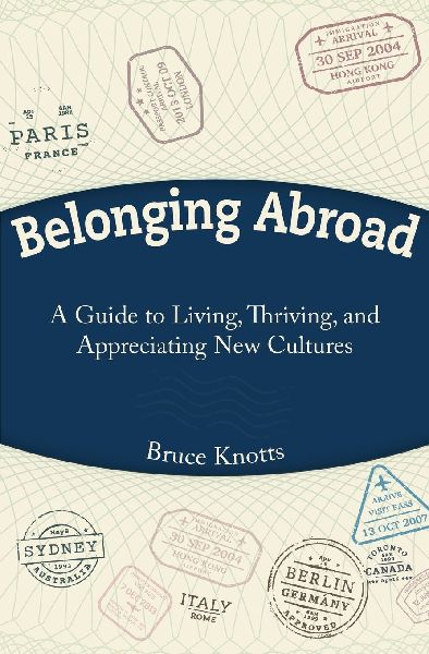 Belonging Abroad: A Guide to Living, Thriving, and Appreciating New Cultures