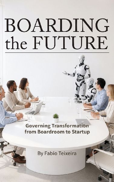 Boarding the Future: Governing Transformation from Boardroom to Startup