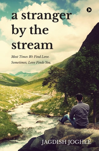 A Stranger by the Stream Most Times We Find Love. Sometimes, Love Finds You.