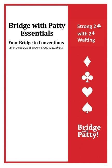 Strong 2&#9827; Convention and 2&#9830; Waiting: Bridge with Patty Essentials: Strong 2C with 2D Waiting