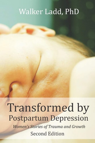 Transformed by Postpartum Depression Women's Stories of Trauma and Growth