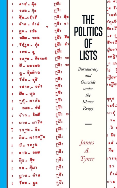 Politics of Lists: Bureaucracy and Genocide Under the Khmer Rouge