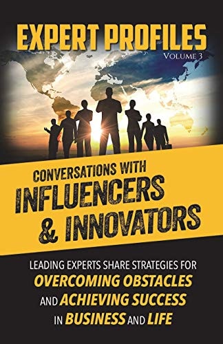 Expert Profiles Volume 3 Conversations with Influencers and Innovators