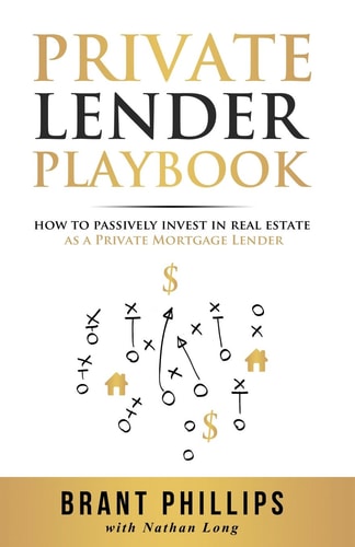 Private Lender Playbook How to Passively Invest in Real Estate As a Private Mortgage Lender