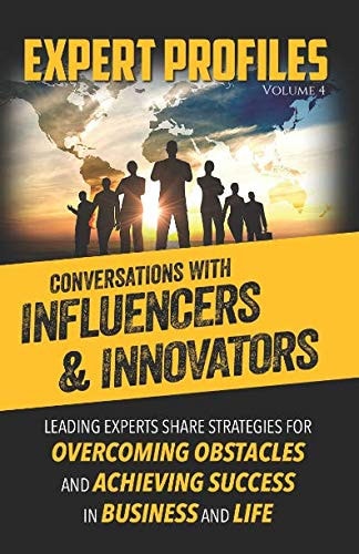 Expert Profiles Volume 4 Conversations with Influencers & Innovators
