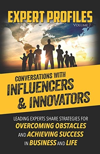 Expert Profiles Volume 7 Conversations with Influencers and Innovators