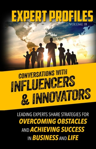 Expert Profiles Volume 18 Conversations with Influencers & Innovators