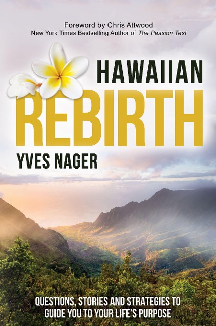Hawaiian Rebirth: Questions, Stories, and Strategies to Guide You to Your Lifes Purpose