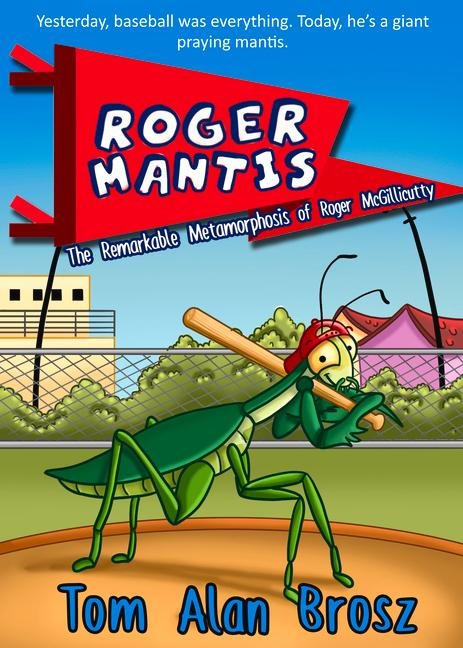 Roger Mantis: The Remarkable Metamorphosis of Roger McGillicutty