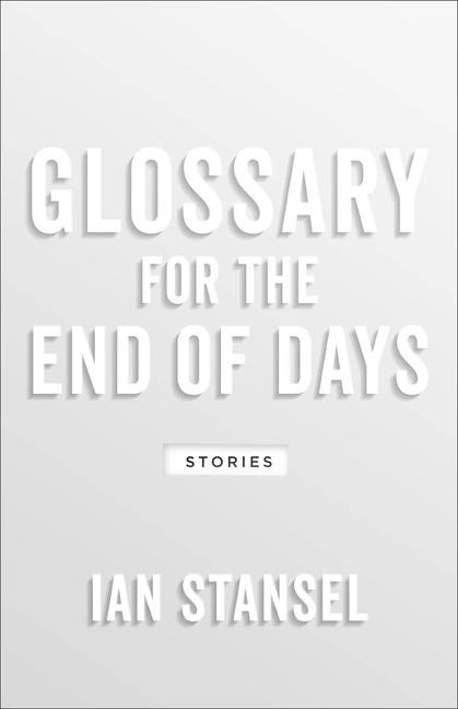 Glossary for the End of Days: Stories