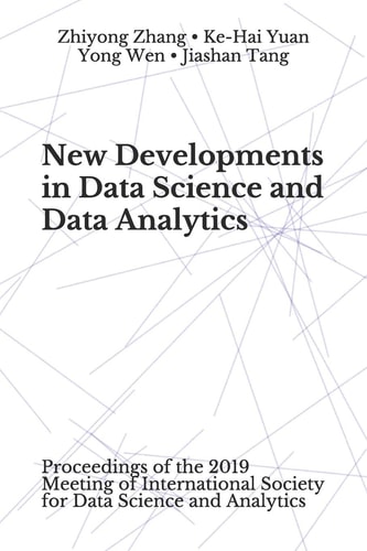 New Developments in Data Science and Data Analytics Proceedings of the 2019 Meeting of International Society for Data Science and Analytics