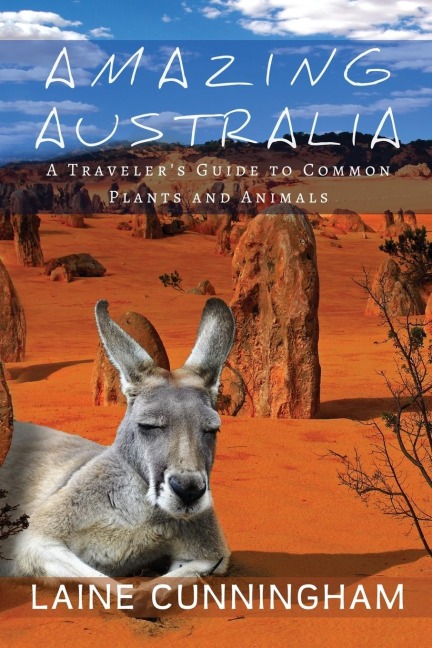 Amazing Australia: A Travelers Guide to Common Plants and Animals