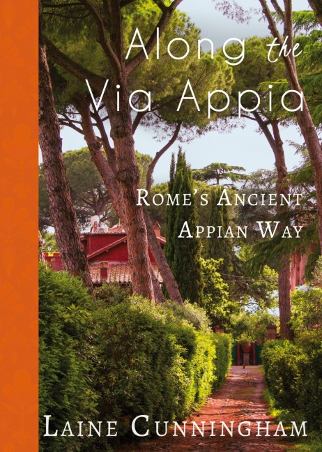 Along the Via Appia: Romes Ancient Appian Way