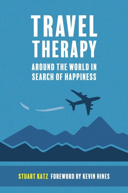 Travel Therapy: Around The World In Search Of Happiness
