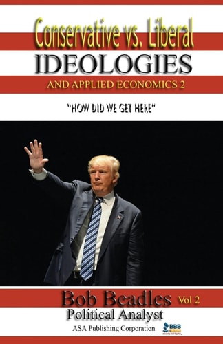 Conservative Vs. Liberal Ideologies and Applied Economics 2 How Did We Get Here