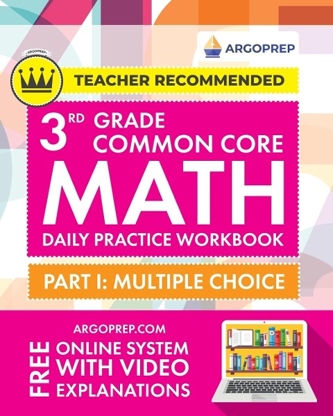 3rd Grade Common Core Math: Daily Practice Workbook - Part I: Multiple Choice | 1000+ Practice Questions and Video Explanations | Argo Brothers