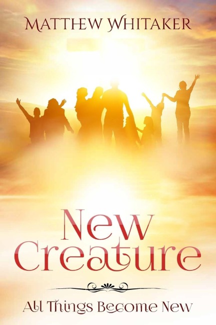 New Creature: All Things Become New
